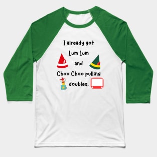 Funny Elf shirt Lum Lum and Choo Choo pulling doubles Baseball T-Shirt